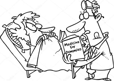 Cartoon: Dr looks at book 'Medicine for Dummies' at bedside of frightened patient