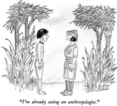 Cartoon: Native: I'm already seeing another anthropologist